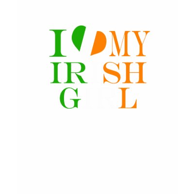 I love my Irish Girl Tshirts by Ricaso_Graphics