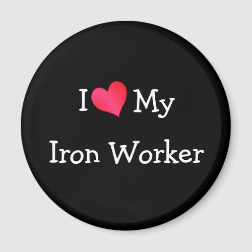 I Love My Iron Worker magnet