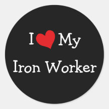 I Love My Iron Worker Round Sticker