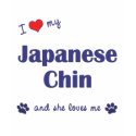 I Love My Japanese Chin (Female Dog) t-shirts