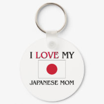 I Love My Japanese Mom keychains