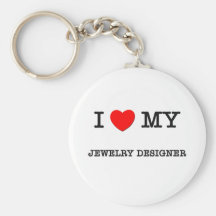 I Love My JEWELRY DESIGNER Key Chains