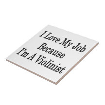 I Love My Job Because I'm A Violinist Tiles
