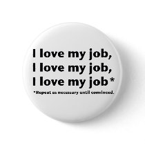 I Love My Job* Button