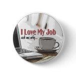 I Love my Job buttons