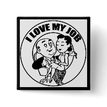 I Love My Job Funny T-shirts Gifts buttons by sagart1952 I Love My Job Funny T-shirts Gifts buttons