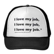 I Love My Job* Hat