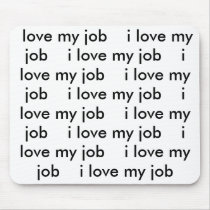 I Love My Job Mousepad