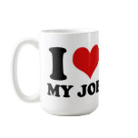 I LOVE MY JOB - mug