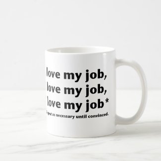I Love My Job* Mug mug