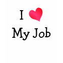 I Love My Job t-shirts by definingyou I Love My Job t-shirts