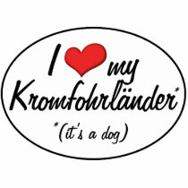I Love My Kromfohrlander (It's a Dog) Photo Cut Outs