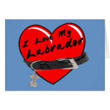I Love My Labrador Blank Card