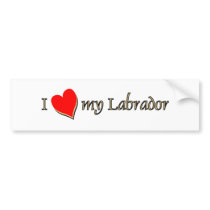 I  Love my Labrador bumper stickers