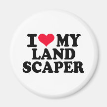I love my Landscaper Magnet