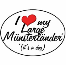 I Love My Large Munsterlander (It's a Dog) Photo Cut Out