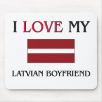I Love My Latvian Boyfriend mousepads