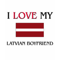 I Love My Latvian Boyfriend t-shirts by flagshirt I Love My Latvian Boyfriend t-shirts