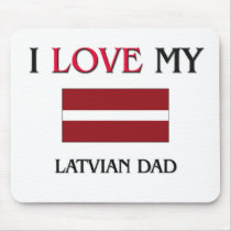 I Love My Latvian Dad mousepads