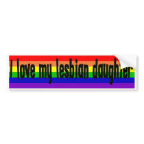 I Love My Lesbian Daughter bumper stickers by StickerManiac I Love My Lesbian Daughter bumper stickers