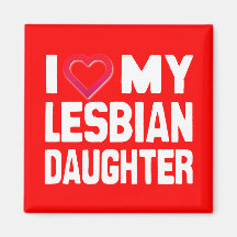 I LOVE MY LESBIAN DAUGHTER - -.png Refrigerator Magnet