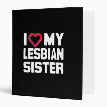 I LOVE MY LESBIAN SISTER - -.png 3 Ring Binder