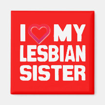 I LOVE MY LESBIAN SISTER - -.png Fridge Magnet