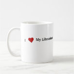 I Love My Librarian Coffee Mugs