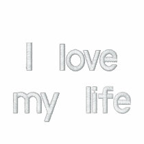 I love my life embroidered shirts