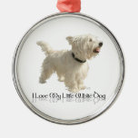 I Love My Little White Dog - Westie Christmas Ornaments