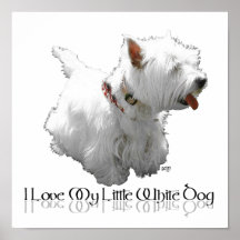 I Love My Little White Dog - Westie Print