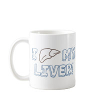 I Love My Liver Coffee Mug