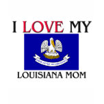 I Love My Louisiana Mom