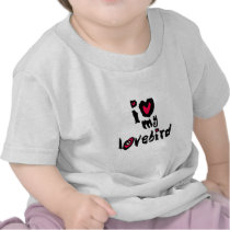 I Love My Lovebird t-shirts by BirdsOfParadise I Love My Lovebird t-shirts