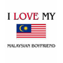 I Love My Malaysian Boyfriend t-shirts
