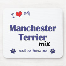 I Love My Manchester Terrier Mix (Male Dog) mousepads