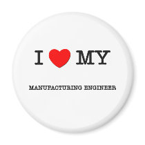 I Love My MANUFACTURING ENGINEER magnets by ilovemyshirt I Love My MANUFACTURING ENGINEER magnets