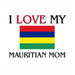 I Love My Mauritian Mom Shirts