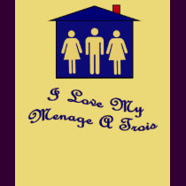 I love my menage a trois t-shirts