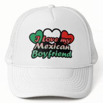 I Love My Mexican Boyfriend Trucker Hat