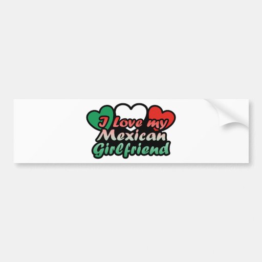 I Love My Mexican Girlfriend Bumper Stickers Zazzle 