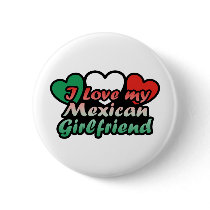 I Love My Mexican Girlfriend Pinback Button