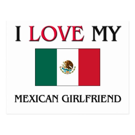 I Love My Mexican Girlfriend Postcard Zazzle 