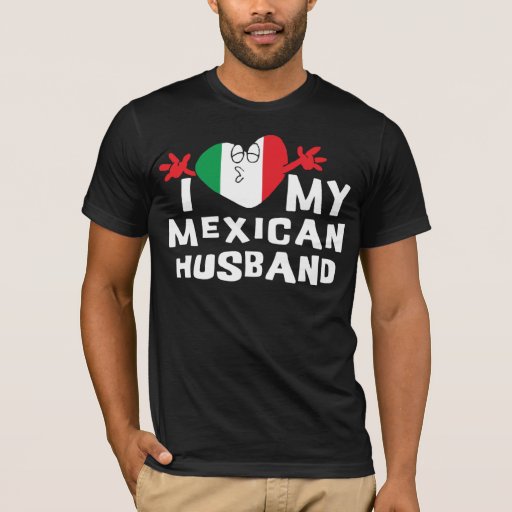I Love My Mexican Husband T Shirt Zazzle 