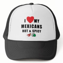 I Love My Mexicans Hot & Spicy Hats