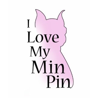 I Love My Min Pin T-Shirt shirt