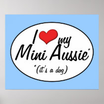 I Love My Mini Aussie (It's a Dog) Poster