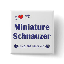 I Love My Miniature Schnauzer (Female Dog) Pinback Buttons