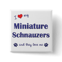 I Love My Miniature Schnauzers (Multiple Dogs) buttons