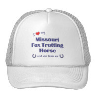 I Love My Missouri Fox Trotting Horse (Female) Trucker Hat